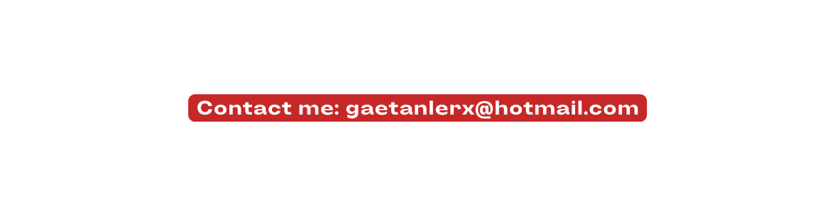 Contact me gaetanlerx hotmail com