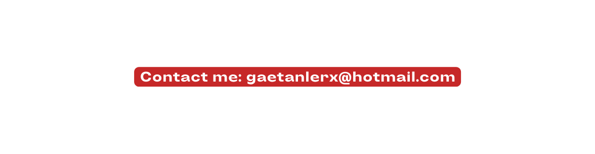 Contact me gaetanlerx hotmail com